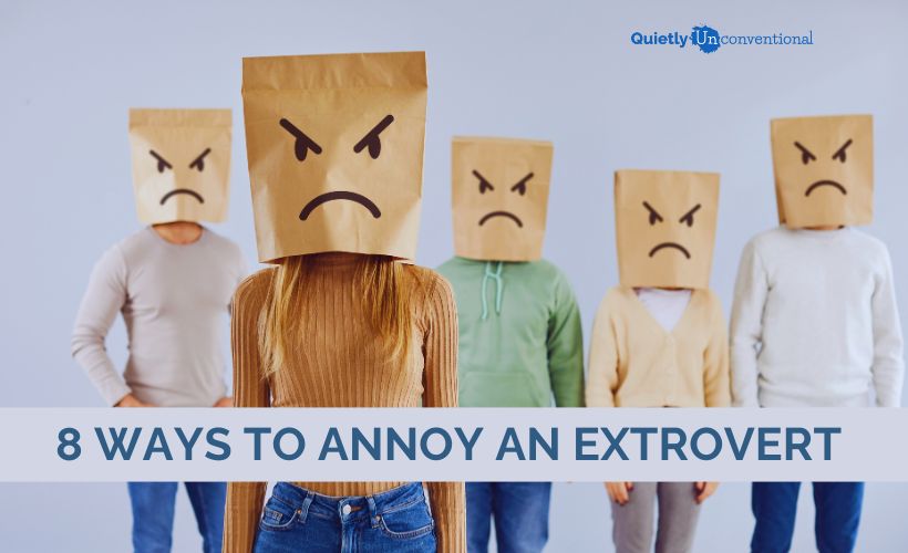 8 ways to annoy an extrovert