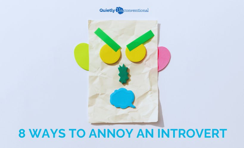 8 ways to annoy an introvert