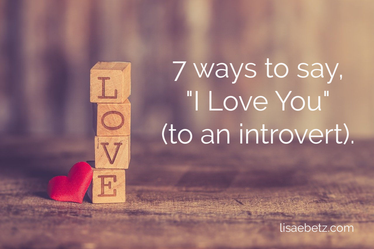 7 ways to say "I love you" to an introvert