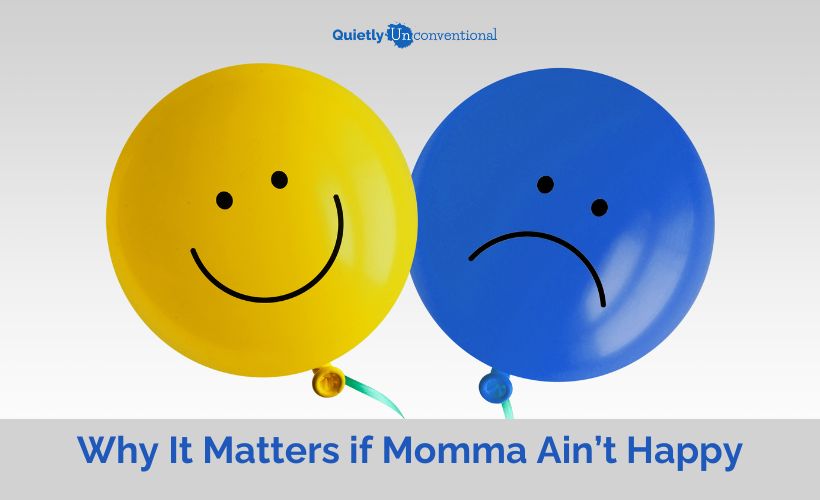 Why It Matters if Momma Ain’t Happy