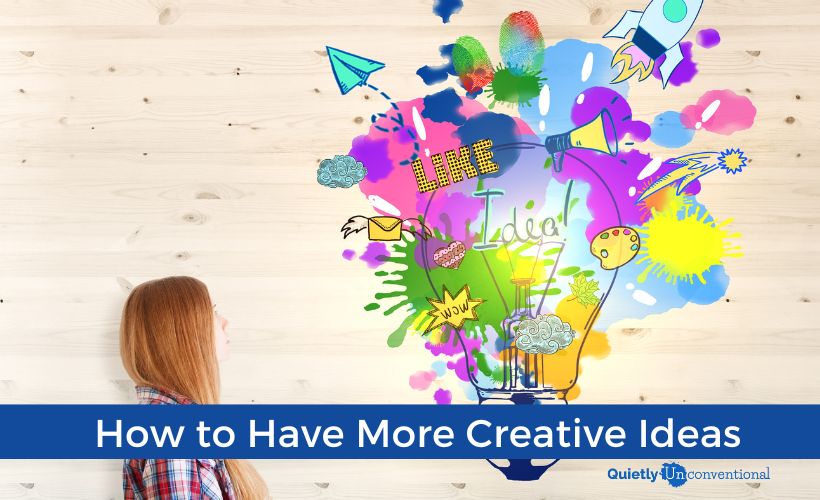 How to Have More Creative Ideas