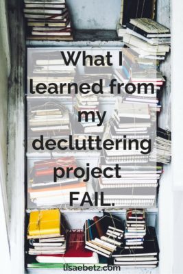 what I learned from my decluttering project fail