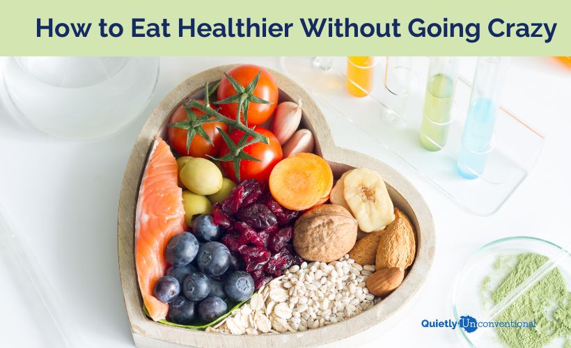 How to Eat Healthier Without Going Crazy