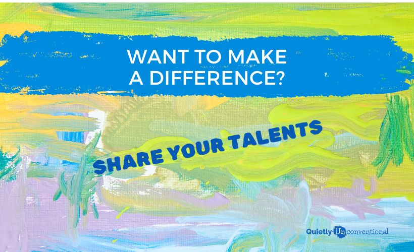 Want to Make a Difference? Share Your Talents