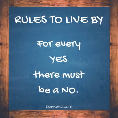 Rules to live by: for every yes there must be a no