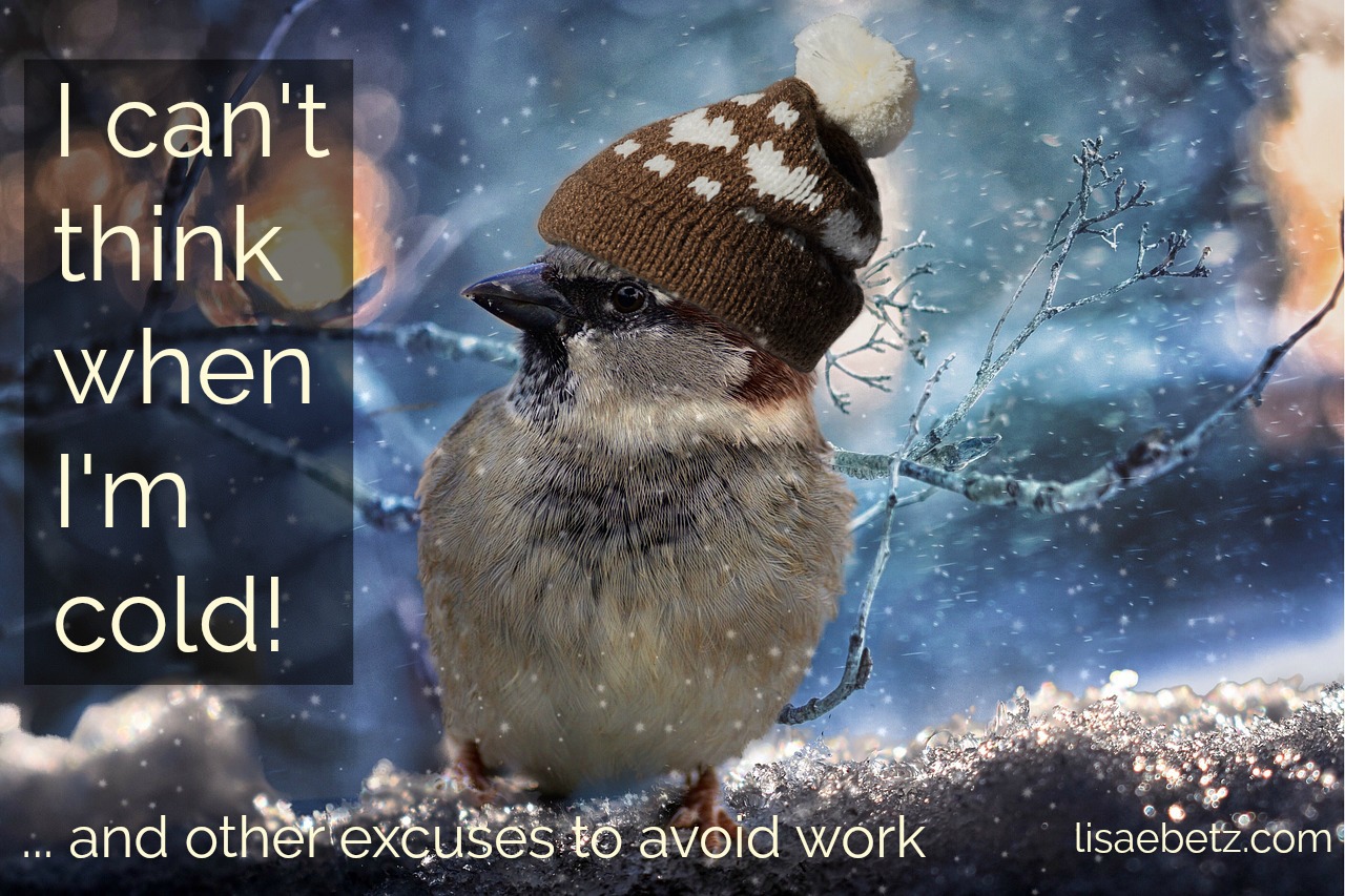 I Can’t Think When I’m Cold, And Other Excuses To Avoid Work