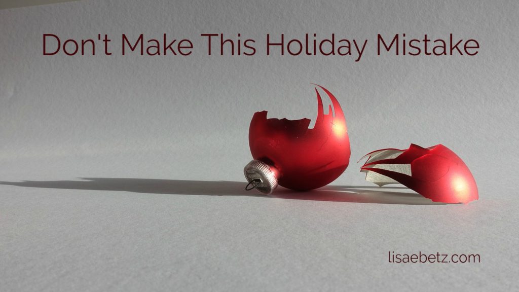Don’t Make this Holiday Mistake