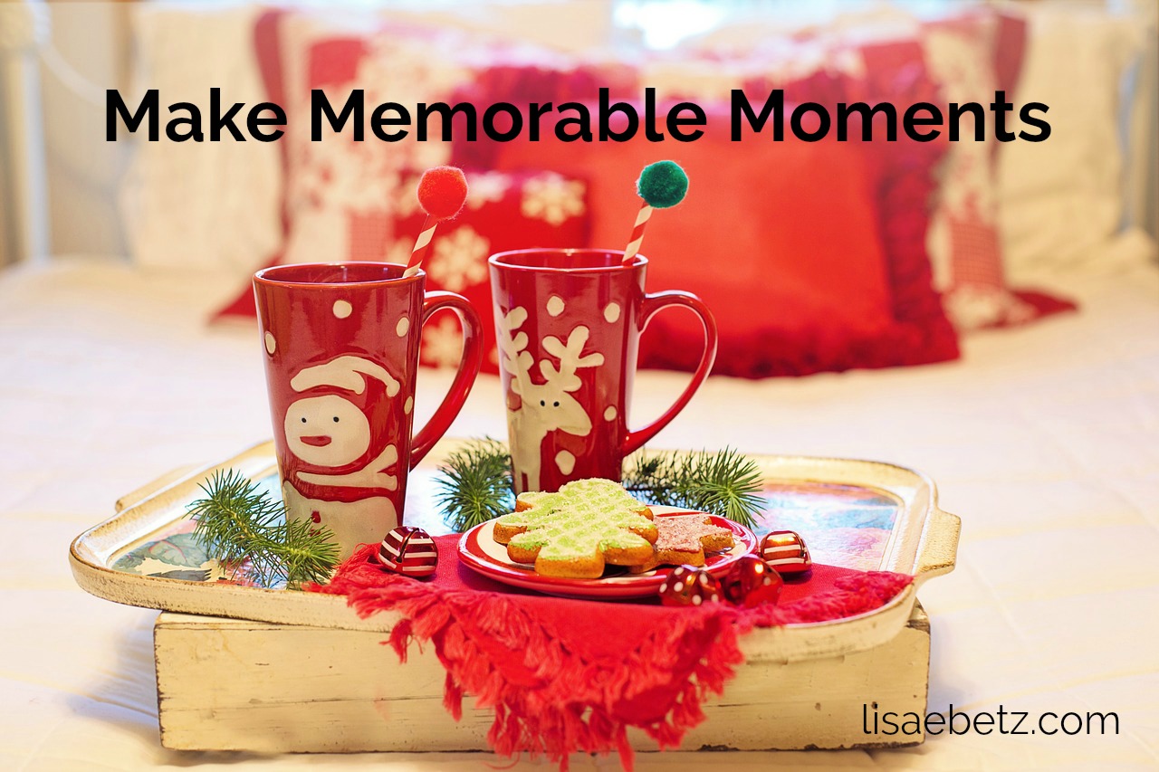 Make Memorable Moments