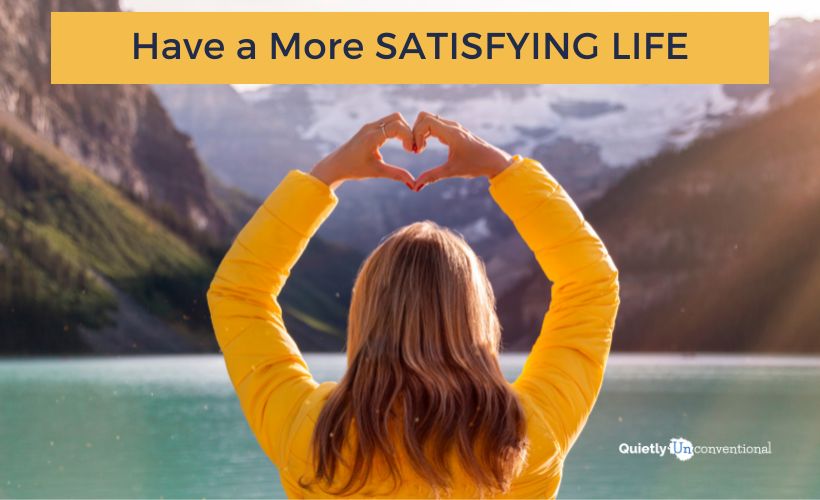 How to Have a More Satisfying Life
