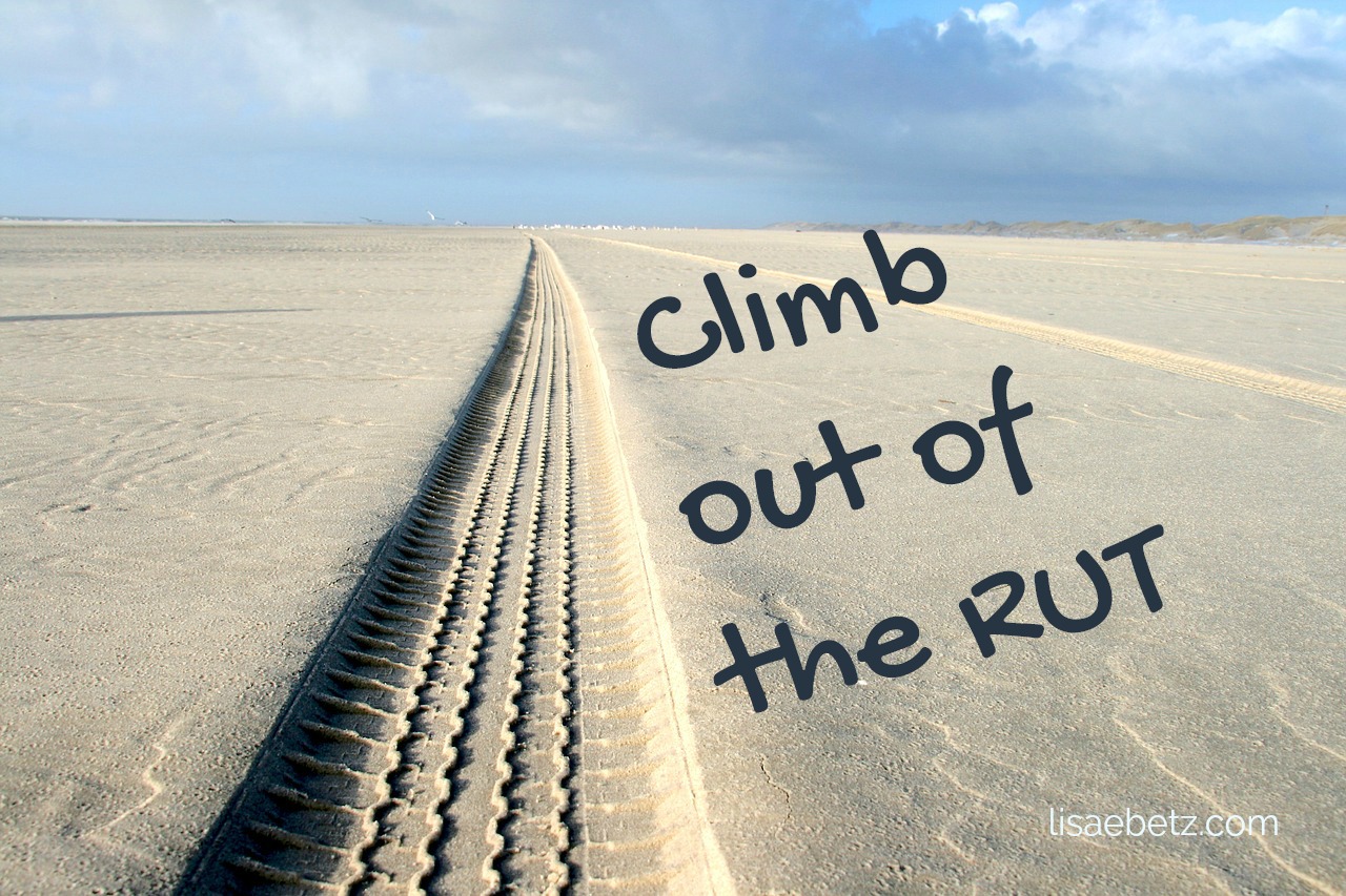 Climb Out Of the Rut