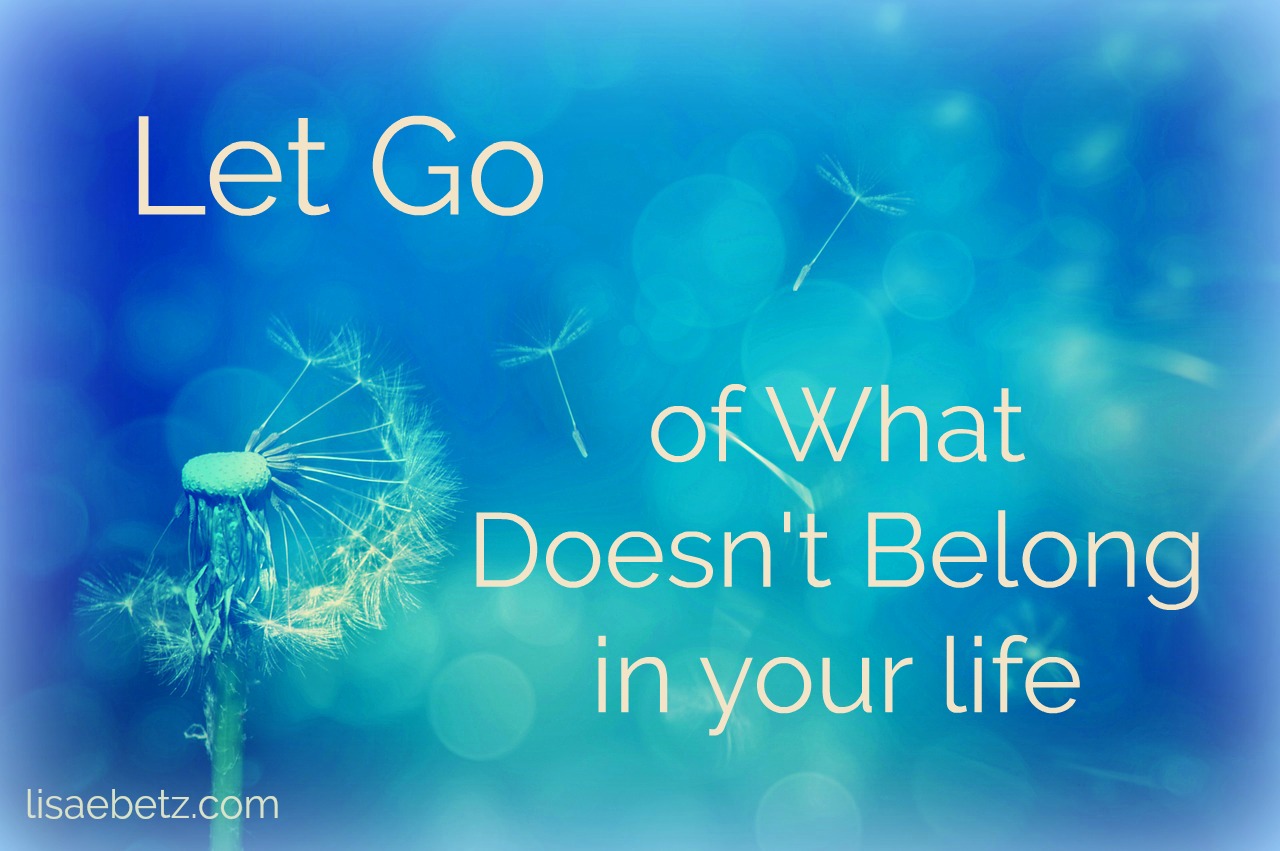 let go of what doesn't belong