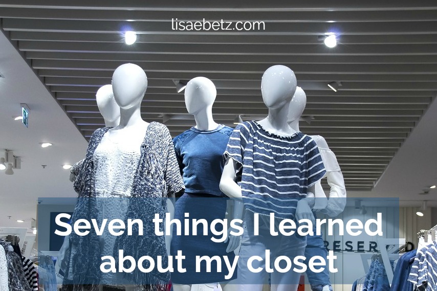 Seven Things I Learned About My Closet