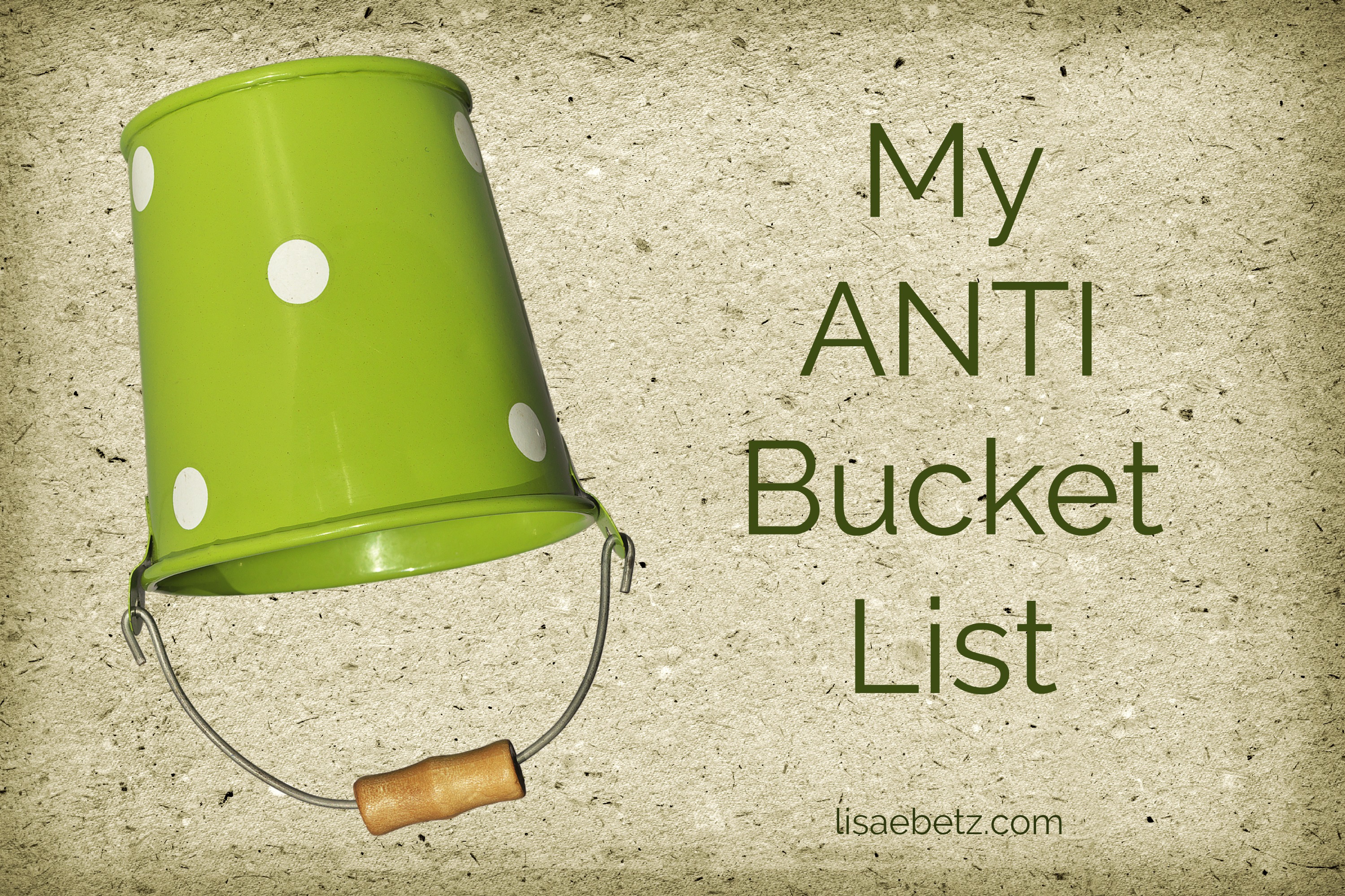 My Anti Bucket List