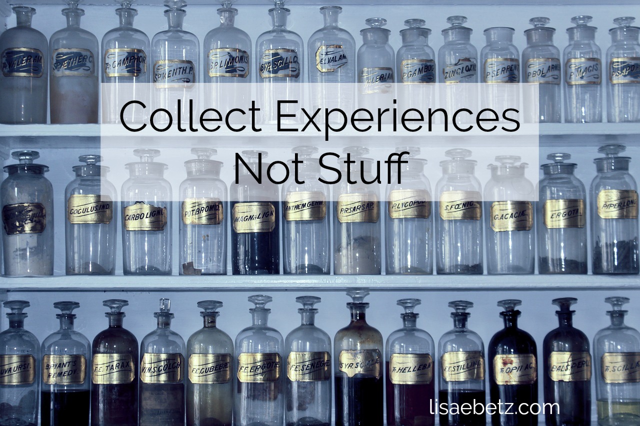 Collect Experiences, Not Stuff