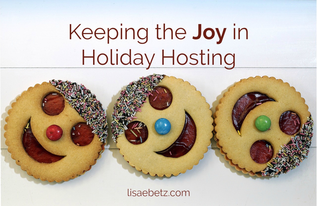 Keeping the Joy in Holiday Hosting