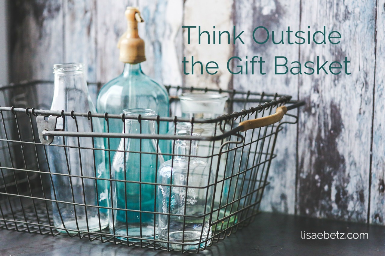 Think Outside the Gift Basket: Creative Ideas for Gift-Giving