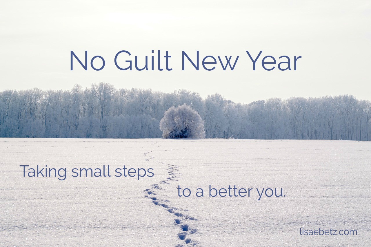 No Guilt New Year—Simple Resolutions You Can Actually Keep