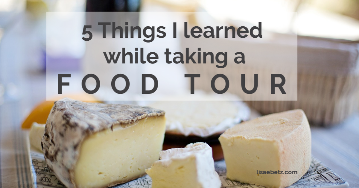 5 Things I Learned While Taking a Food Tour
