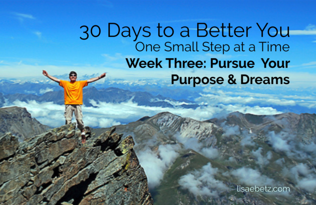 30 Days to a better you. Pursue your purpose and your dreams.