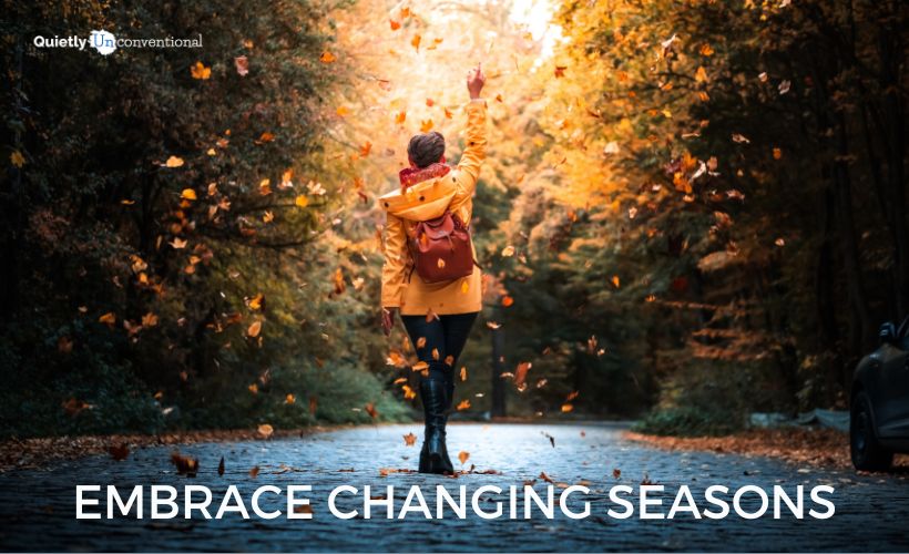 Do You Embrace Changing Seasons?