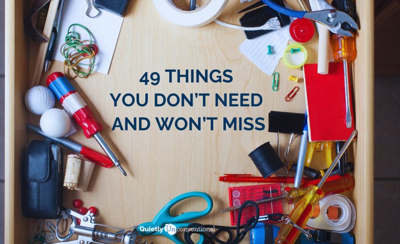 No-Brainer Decluttering: 49 Things You Don’t Need And Won’t Miss