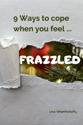 9 ways to cope when you feel frazzled