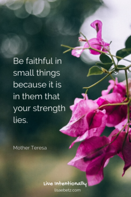 Be faithful in small things quote. Mother Teresa