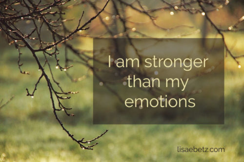 I am stronger than my emotions