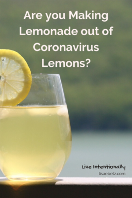 Are you making lemonade out of Coronavirus lemons? Make the best of it by embracing the opportunities and using free time wisely