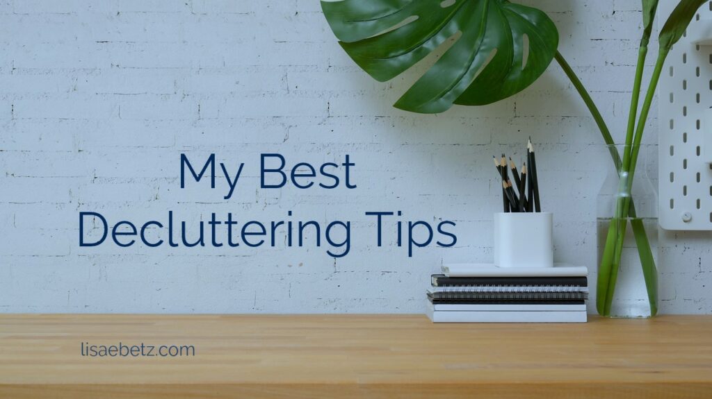 My best decluttering tips. Live intentionally. Get rid of clutter. Reduce stress. Create a more peaceful and productive home. 