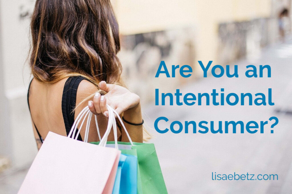 Are you an intentional consumer? Does your spending reflect your values? Do you have control of your money? Live intentionally and spend wisely.