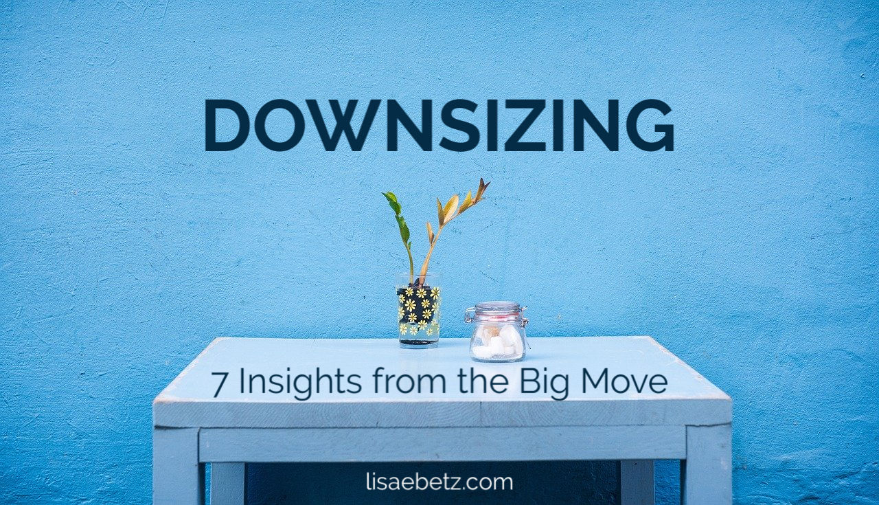 7 Insights on Downsizing After the Big Move