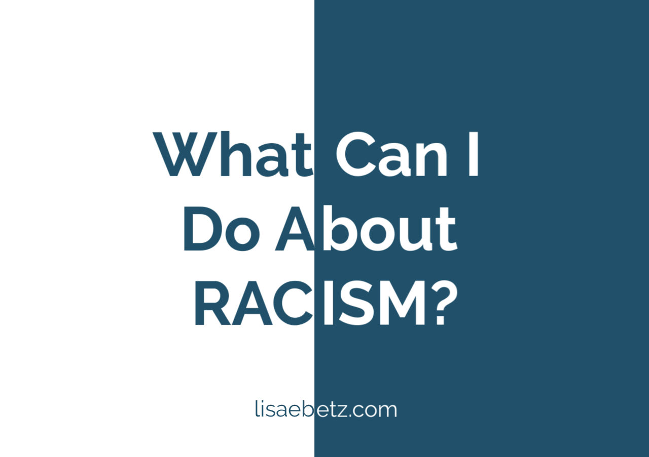 What Can I Do About Racism?