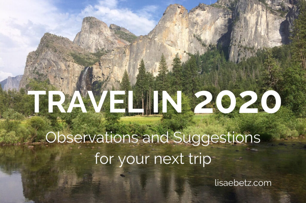 Travel in 2020. Suggestions for a successful trip in a post-Covid world. Live intentionally.