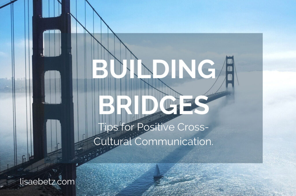 Building bridges: Tips for positive cross-cultural communication. Fight racism one conversation at a time. Live Intentionally. 