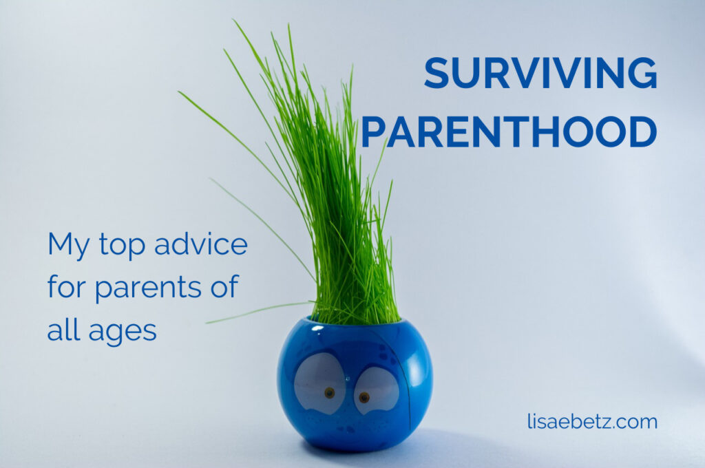 Surviving parenthood. My top advice for parents of all ages. Live intentionally 