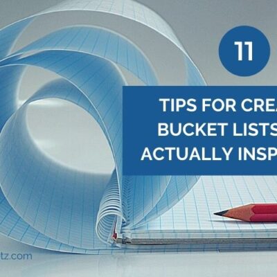 11 tips for creating bucket lists that actually inspire you. Live intentionally