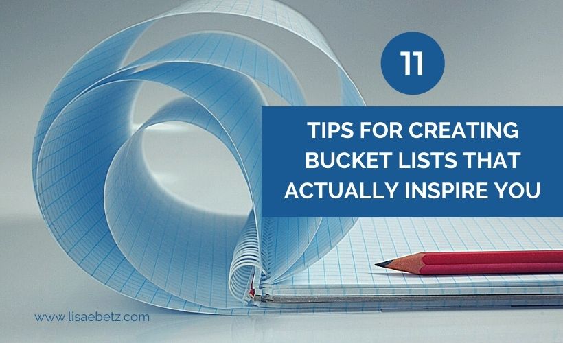 Tips For Creating Bucket Lists that Actually Inspire You