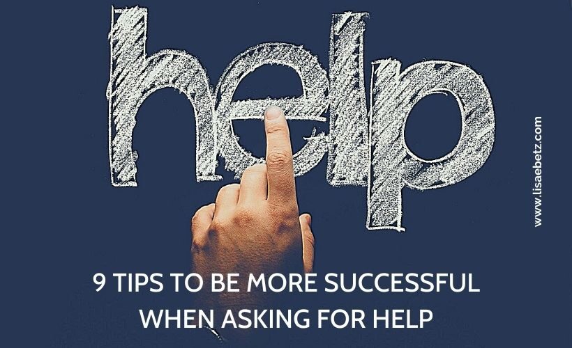 9 tips to be more successful when asking for help. Live intentionally