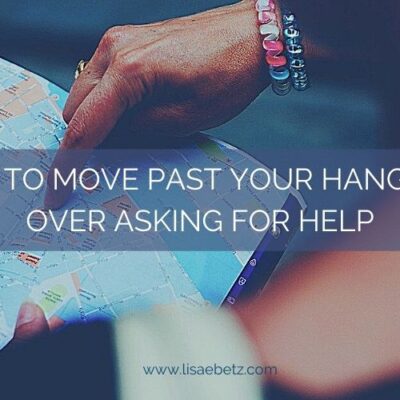 How to move past your hangs-ups with asking for help. Live intentionally