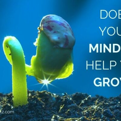 Growth mindset. Does your mindset help you grow? Live intentionally