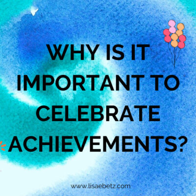 Why is it important to celebrate achievements? Live intentionally
