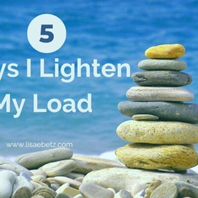 5 ways I lighten my load and simplify my life