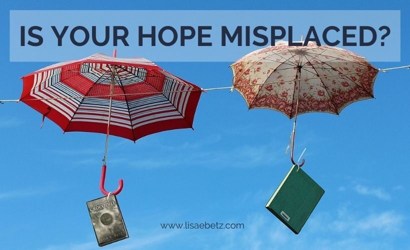 Is your hope misplaced? dealing with disappointments