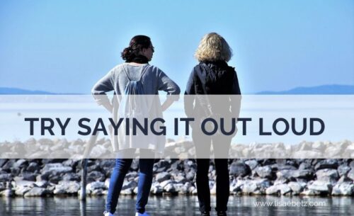 Try saying it out loud. the benefits of verbal processing