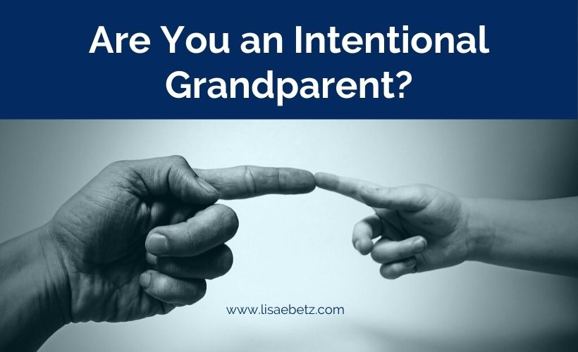 Are You an Intentional Grandparent?