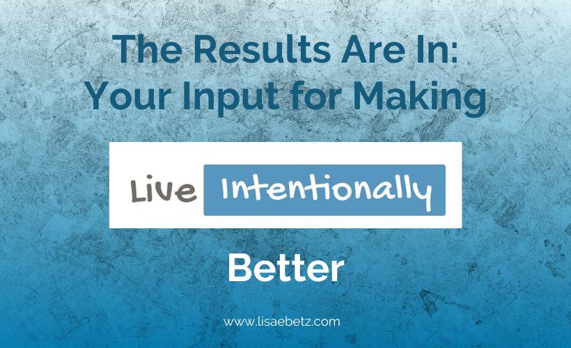 The Results Are In: Your Input for Making Live Intentionally Better