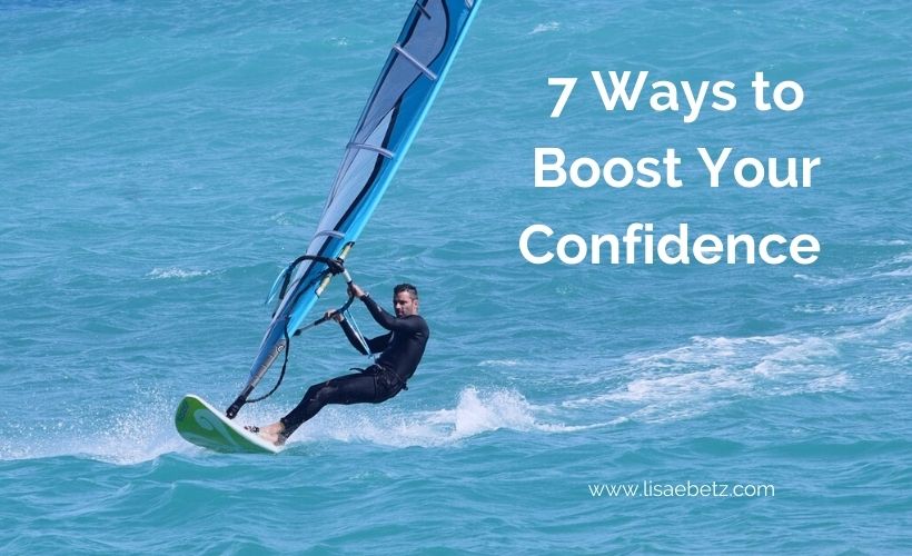 7 Ways to Boost Your Confidence