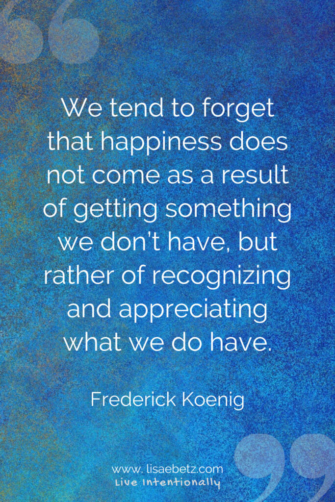 Happiness quote. Appreciate what you have. 