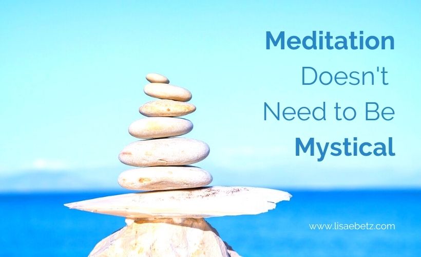 Meditation Doesn’t Need to Be Mystical